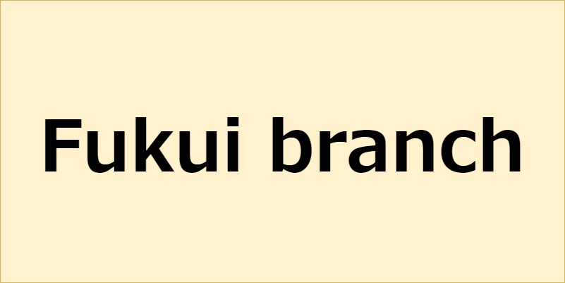 Fukui branch