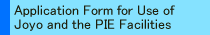 Application Form for Use of Joyo and the PIE Facilities