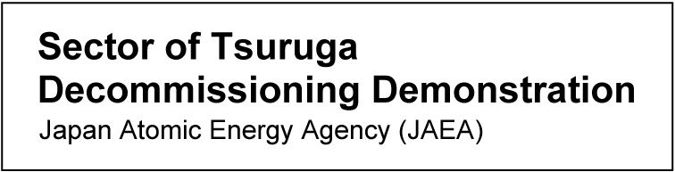 to Sector of Tsuruga Decommissioning Demonstration
