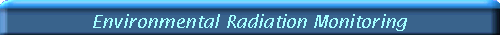 Environmental Radiation Monitoring Information