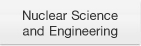 Nuclear Science and Engineering